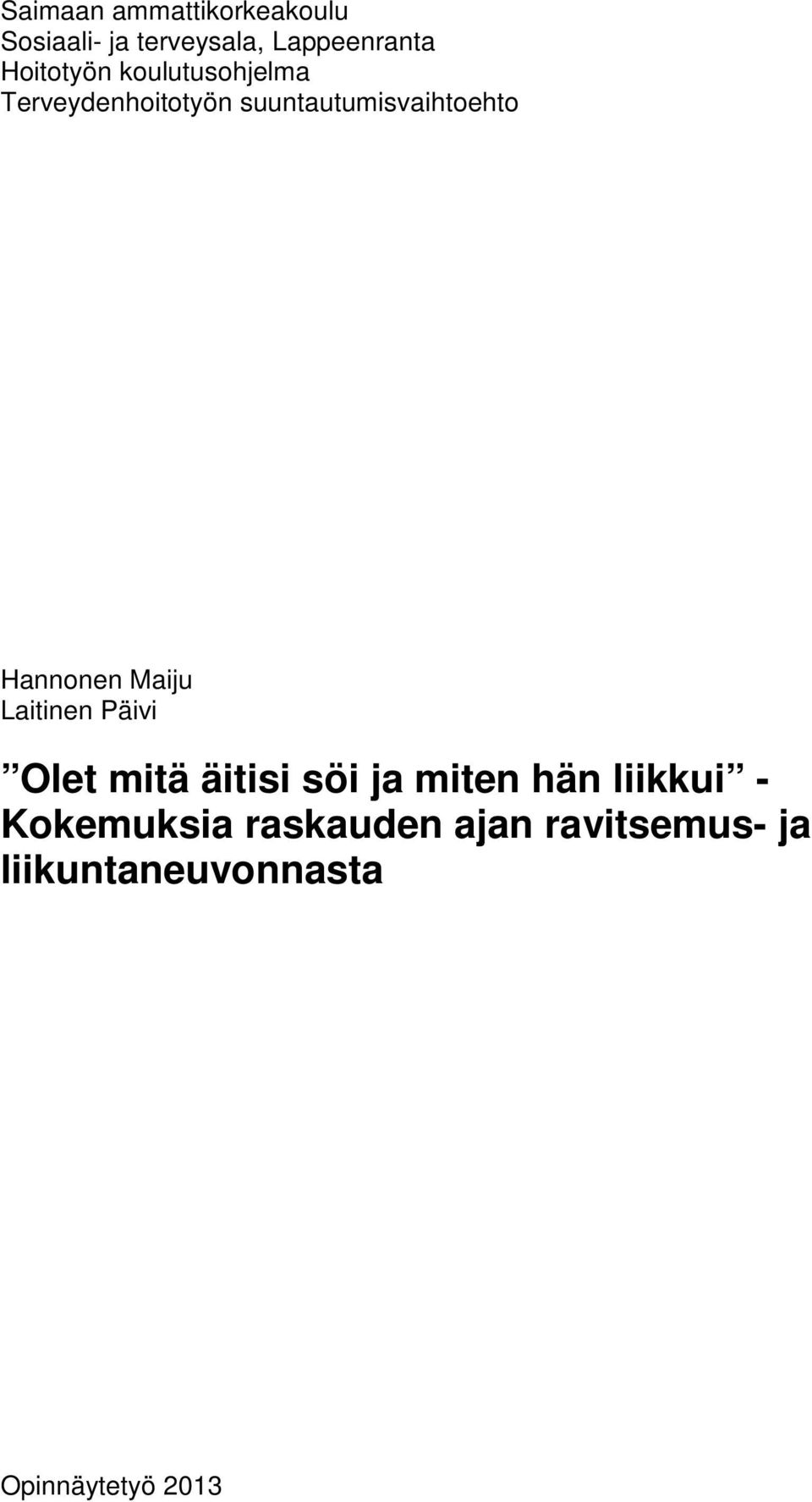 Hannonen Maiju Laitinen Päivi Olet mitä äitisi söi ja miten hän liikkui