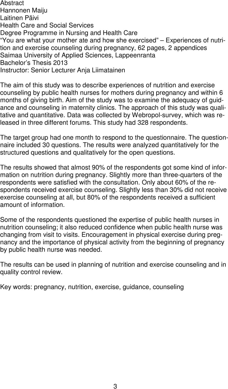 study was to describe experiences of nutrition and exercise counseling by public health nurses for mothers during pregnancy and within 6 months of giving birth.