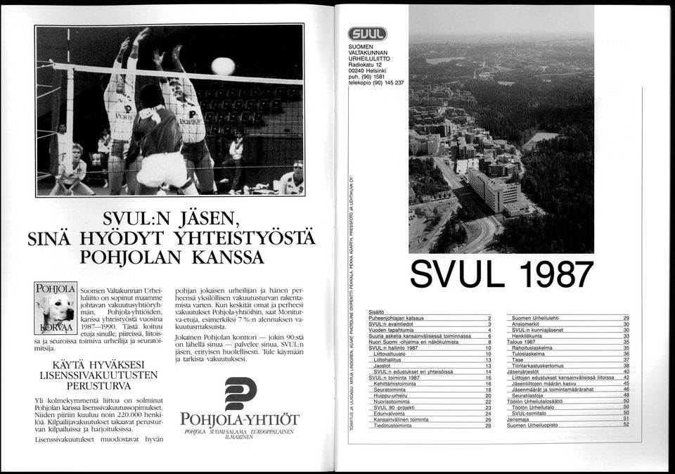 yhteistyöstä vuosina 1987-1990. Tästä koituu ~==---...:..;;;---' etuja sinulle, piireissä, liitoissa ja seuroissa toimiva urheilija ja seuratoimitsija.