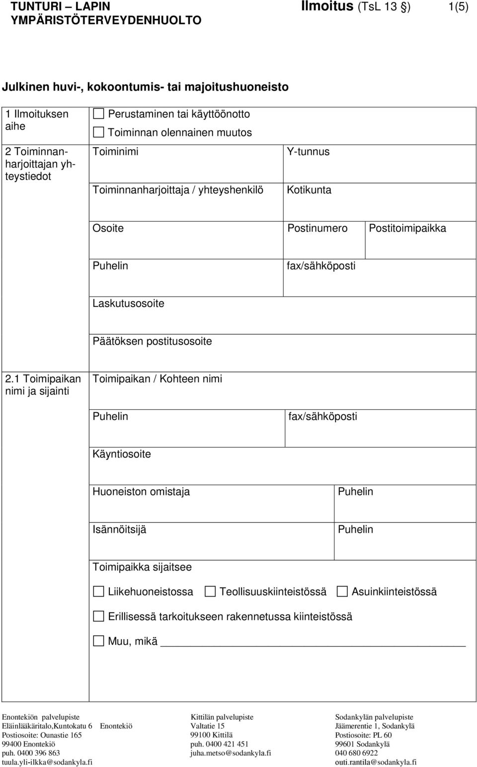 Postitoimipaikka fax/sähköposti Laskutusosoite Päätöksen postitusosoite 2.