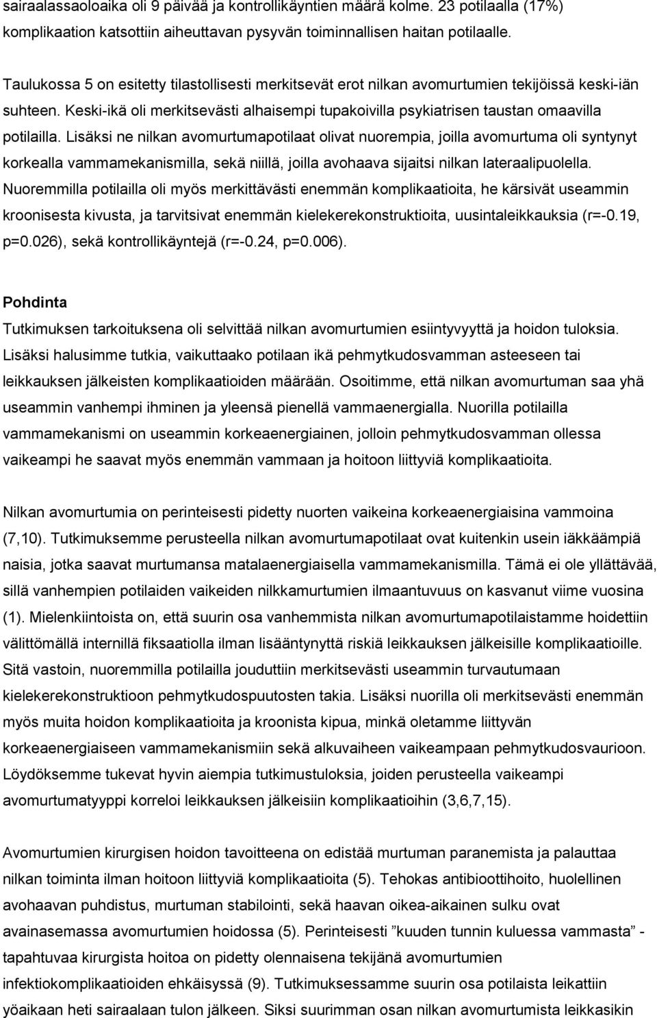 Keski-ikä oli merkitsevästi alhaisempi tupakoivilla psykiatrisen taustan omaavilla potilailla.