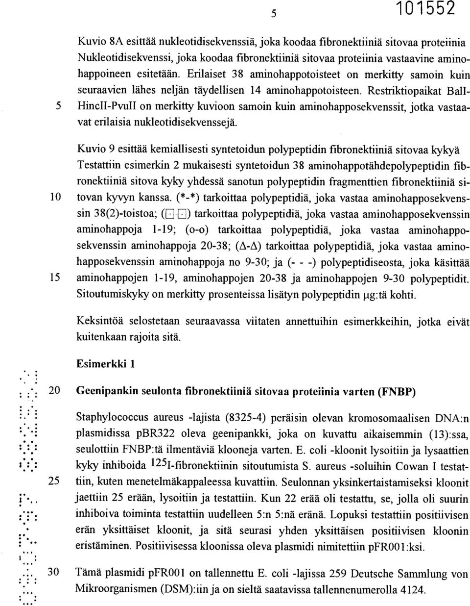 Restriktiopaikat BalI- 5 HincII-PvuII on merkitty kuvioon samoin kuin aminohapposekvenssit, jotka vastaavat erilaisia nukleotidisekvenssejä.