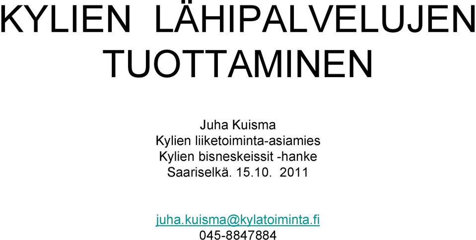 Kylien bisneskeissit -hanke Saariselkä.