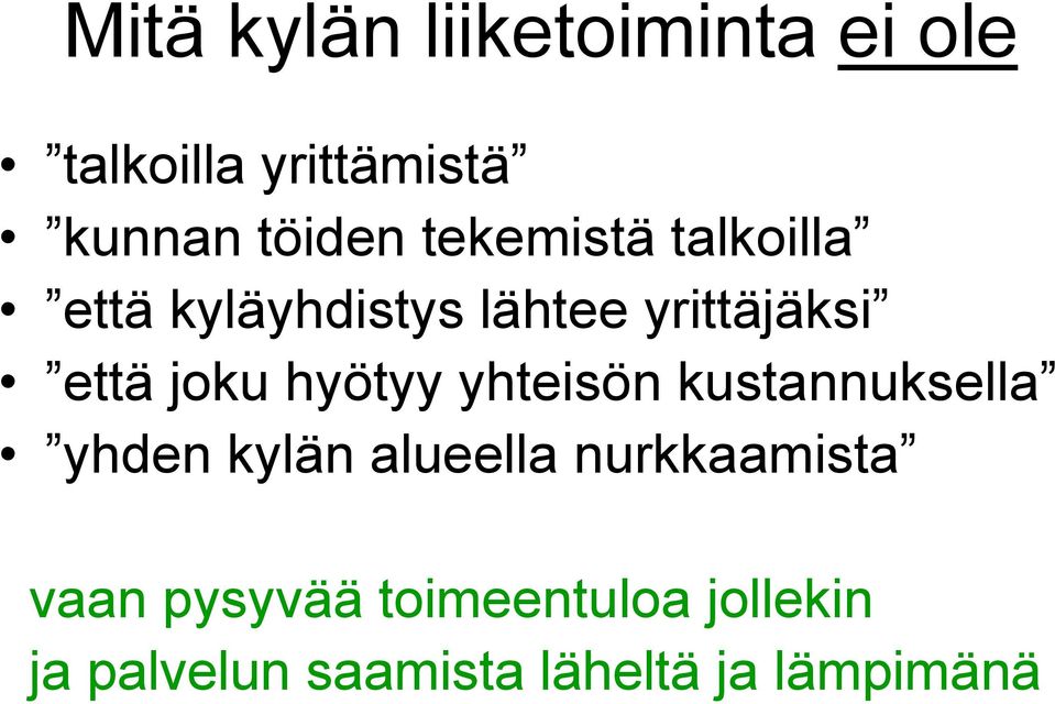 hyötyy yhteisön kustannuksella yhden kylän alueella nurkkaamista