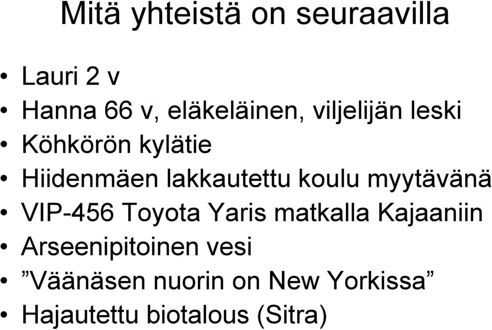 myytävänä VIP-456 Toyota Yaris matkalla Kajaaniin