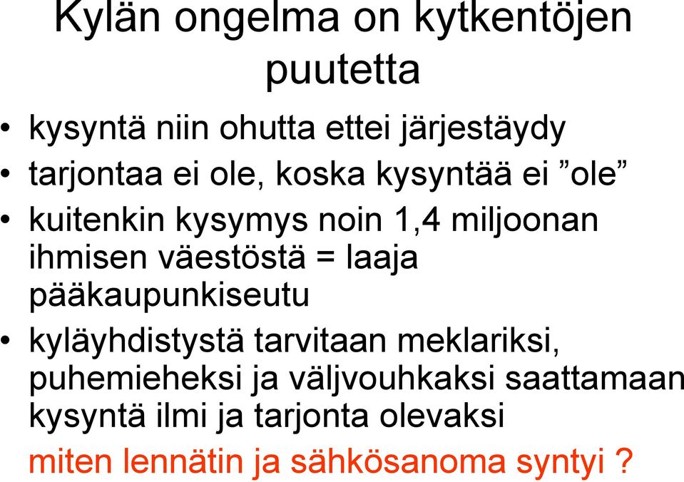 laaja pääkaupunkiseutu kyläyhdistystä tarvitaan meklariksi, puhemieheksi ja