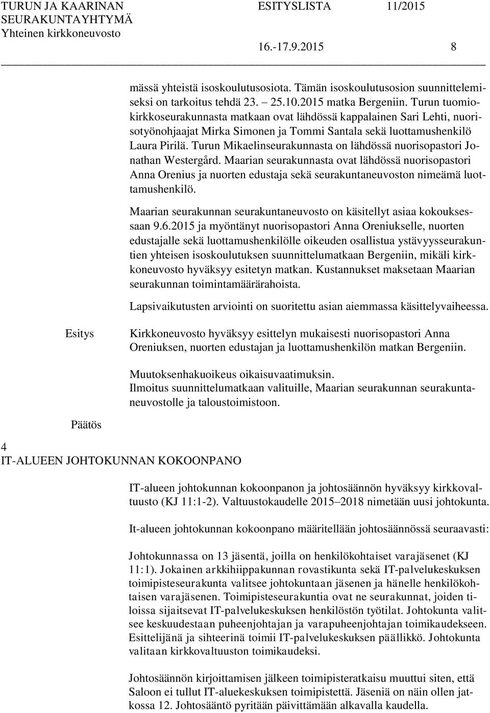 Turun Mikaelinseurakunnasta on lähdössä nuorisopastori Jonathan Westergård.