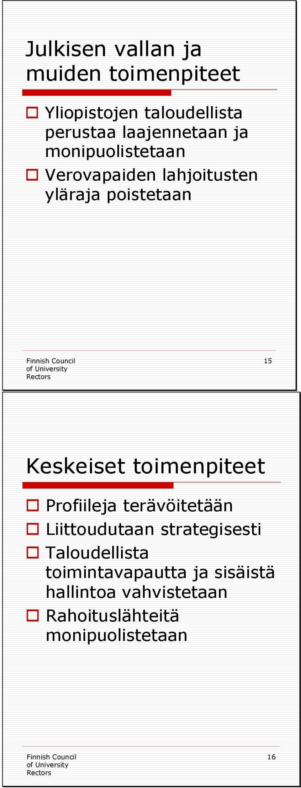 Keskeiset toimenpiteet Profiileja terävöitetään Liittoudutaan strategisesti