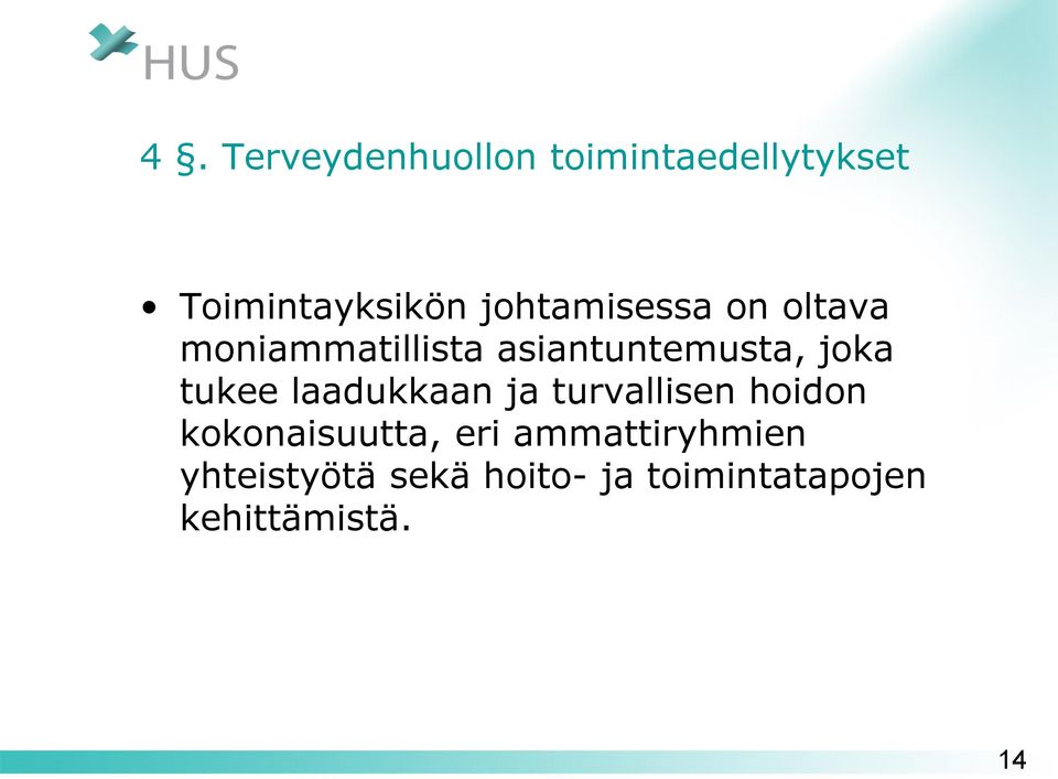 tukee laadukkaan ja turvallisen hoidon kokonaisuutta, eri