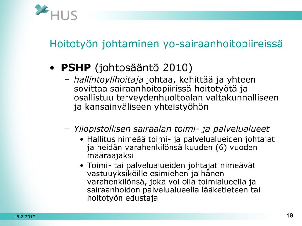 Hallitus nimeää toimi- ja palvelualueiden johtajat ja heidän varahenkilönsä kuuden (6) vuoden määräajaksi Toimi- tai palvelualueiden johtajat