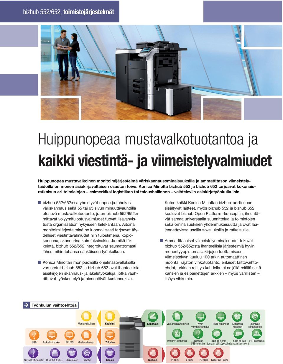Konica Minolta bizhub 552 ja bizhub 652 tarjoavat kokonaisratkaisun eri toimialojen esimerkiksi logistiikan tai taloushallinnon vaihteleviin asiakirjatyönkulkuihin.