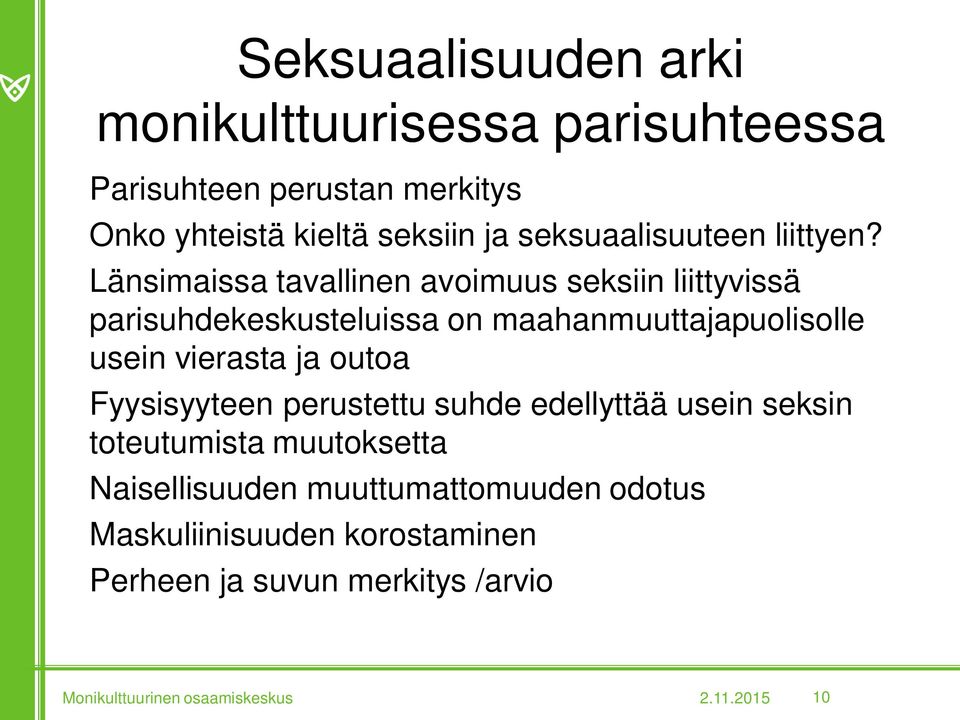 Länsimaissa tavallinen avoimuus seksiin liittyvissä parisuhdekeskusteluissa on maahanmuuttajapuolisolle usein vierasta ja