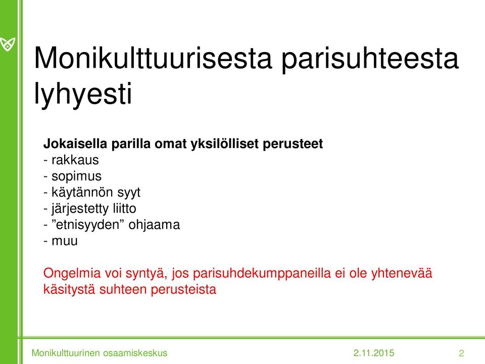 liitto - etnisyyden ohjaama - muu Ongelmia voi syntyä, jos