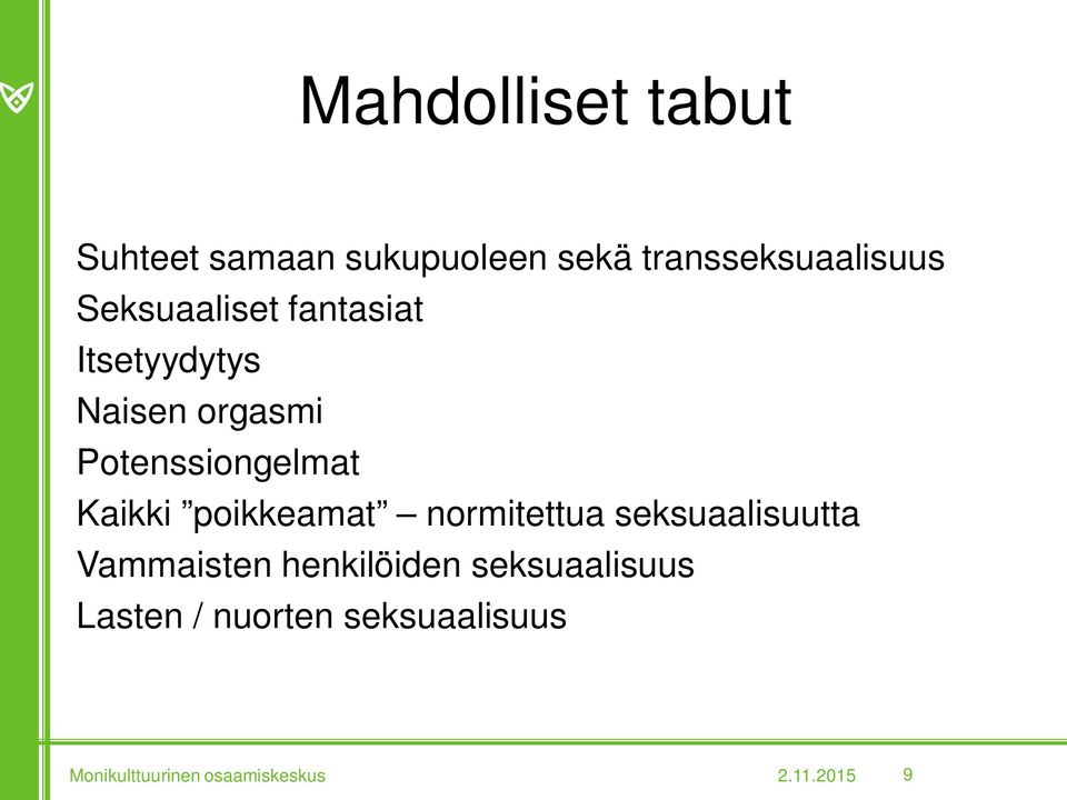 Kaikki poikkeamat normitettua seksuaalisuutta Vammaisten henkilöiden