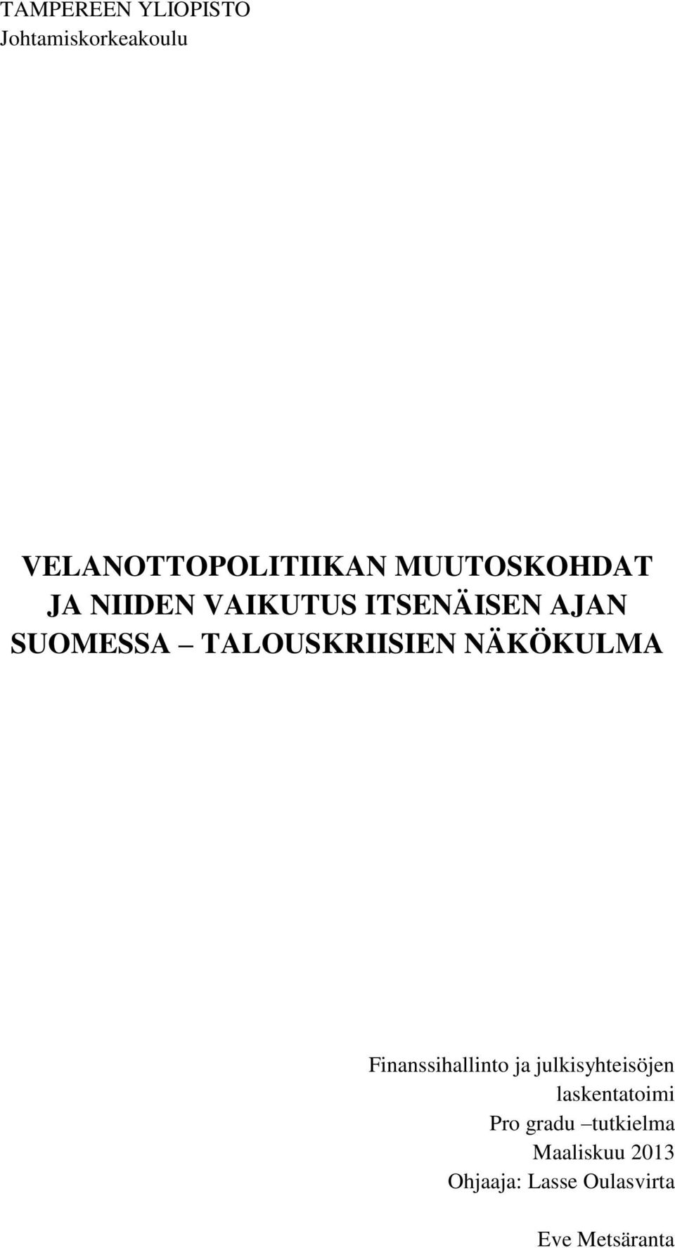 TALOUSKRIISIEN NÄKÖKULMA Finanssihallinto ja julkisyhteisöjen