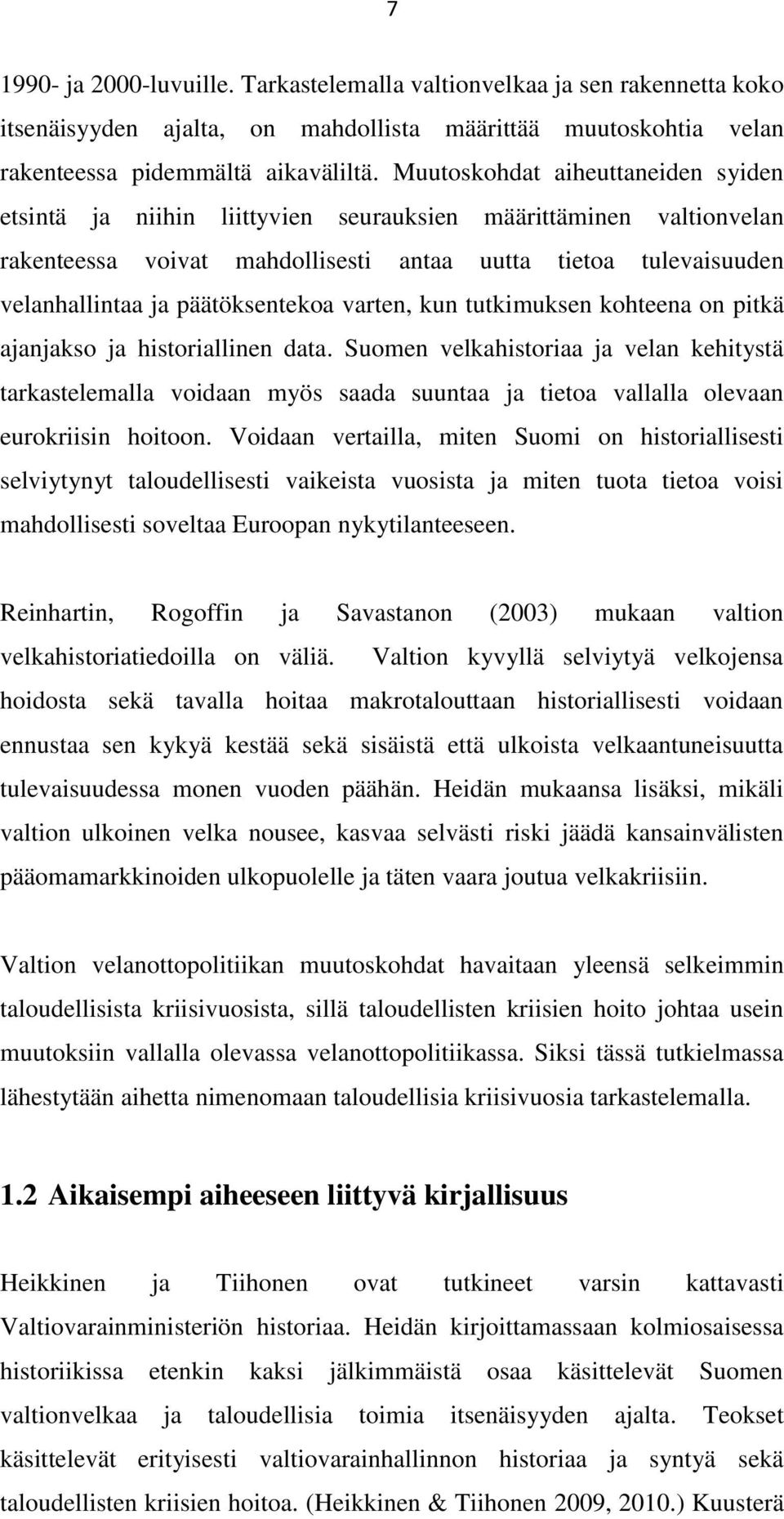 päätöksentekoa varten, kun tutkimuksen kohteena on pitkä ajanjakso ja historiallinen data.