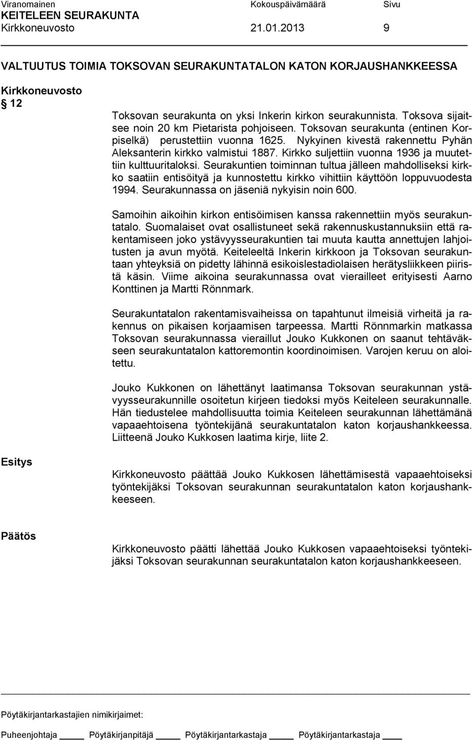 Seurakuntien toiminnan tultua jälleen mahdolliseksi kirkko saatiin entisöityä ja kunnostettu kirkko vihittiin käyttöön loppuvuodesta 1994. Seurakunnassa on jäseniä nykyisin noin 600.