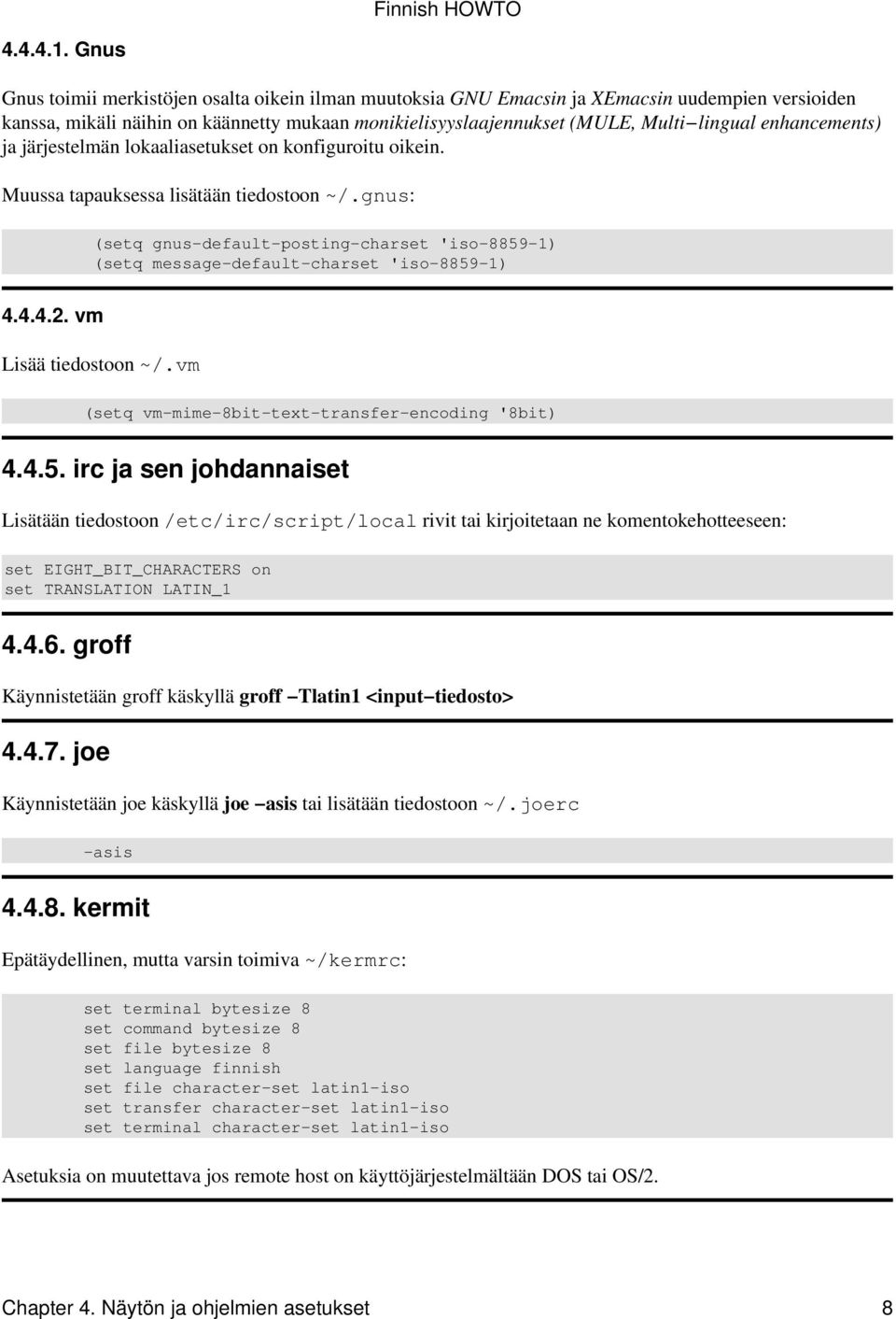 enhancements) ja järjestelmän lokaaliasetukset on konfiguroitu oikein. Muussa tapauksessa lisätään tiedostoon ~/.