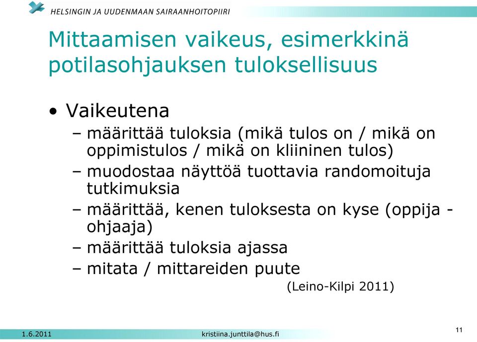 näyttöä tuottavia randomoituja tutkimuksia määrittää, kenen tuloksesta on kyse