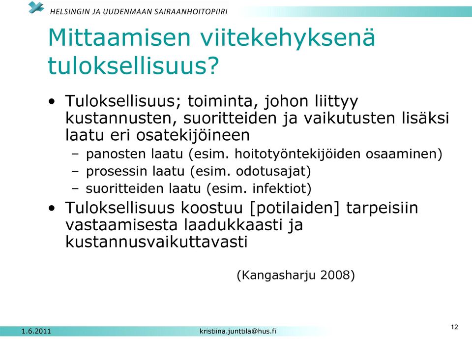 osatekijöineen panosten laatu (esim. hoitotyöntekijöiden osaaminen) prosessin laatu (esim.