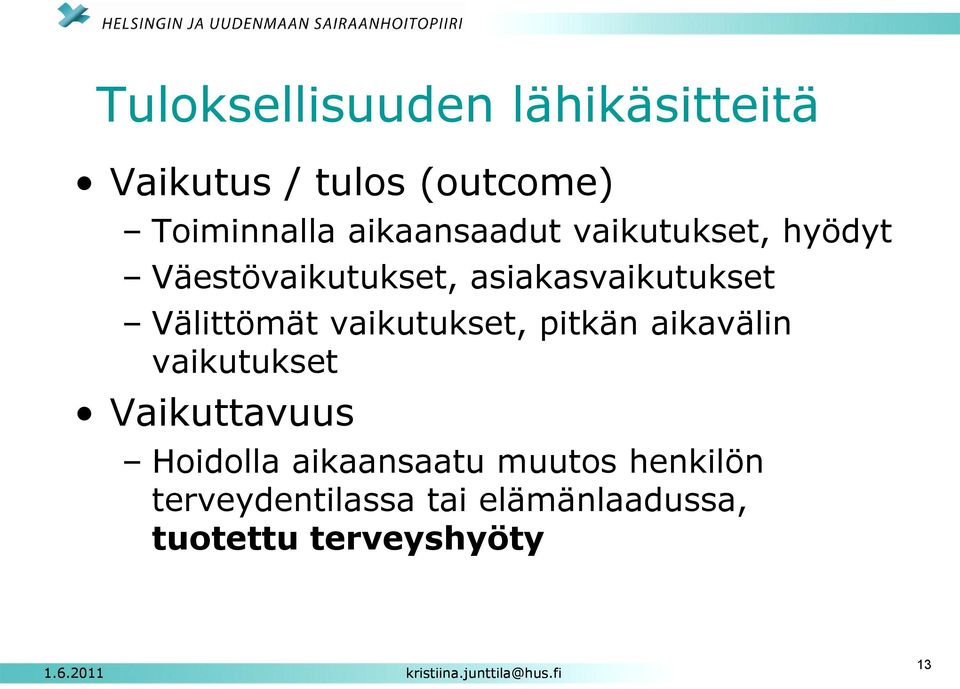 Välittömät vaikutukset, pitkän aikavälin vaikutukset Vaikuttavuus Hoidolla