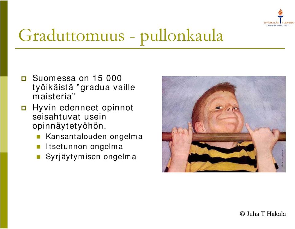 opinnot seisahtuvat usein opinnäytetyöhön.