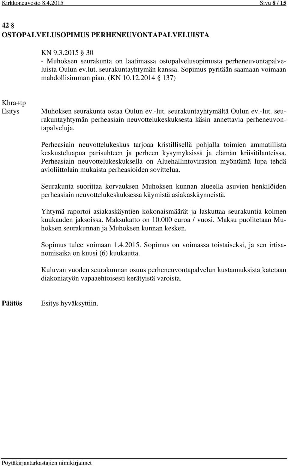 seurakuntayhtymältä Oulun ev.-lut. seurakuntayhtymän perheasiain neuvottelukeskuksesta käsin annettavia perheneuvontapalveluja.