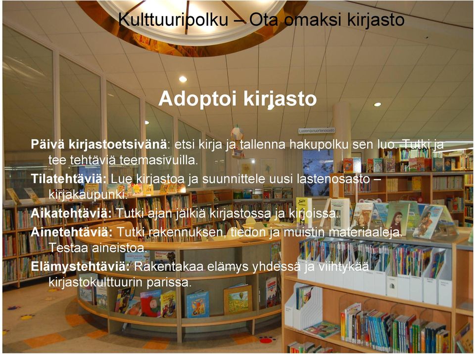 Tilatehtäviä: Lue kirjastoa ja suunnittele uusi lastenosasto kirjakaupunki.