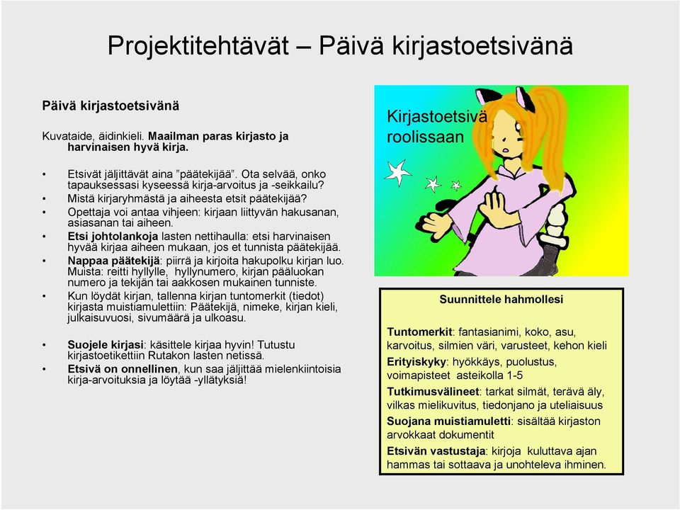 Etsi johtolankoja lasten nettihaulla: etsi harvinaisen hyvää kirjaa aiheen mukaan, jos et tunnista päätekijää. Nappaa päätekijä: piirrä ja kirjoita hakupolku kirjan luo.