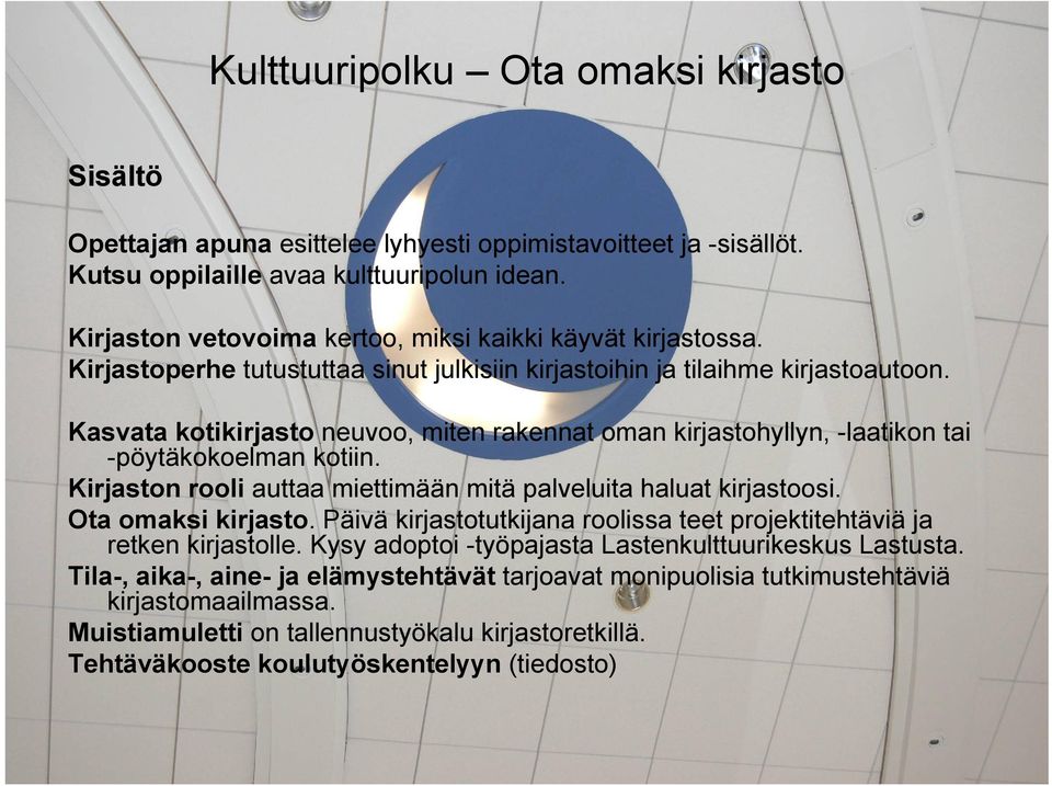 Kasvata kotikirjasto neuvoo, miten rakennat oman kirjastohyllyn, -laatikon tai -pöytäkokoelman kotiin. Kirjaston rooli auttaa miettimään mitä palveluita haluat kirjastoosi. Ota omaksi kirjasto.