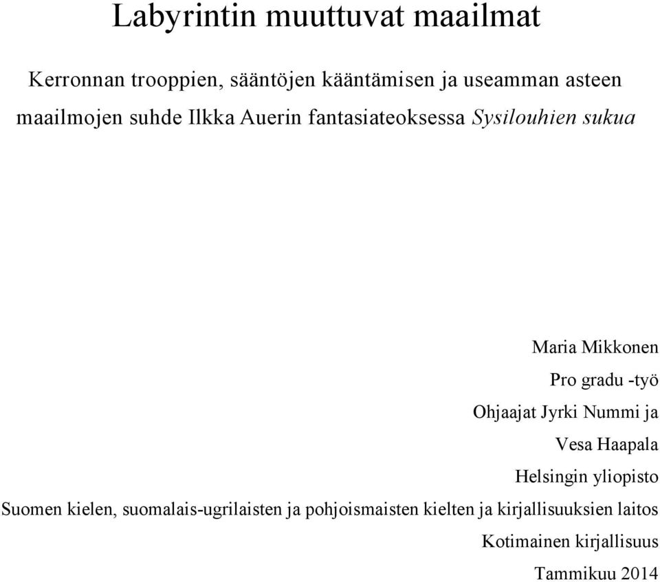 -työ Ohjaajat Jyrki Nummi ja Vesa Haapala Helsingin yliopisto Suomen kielen,