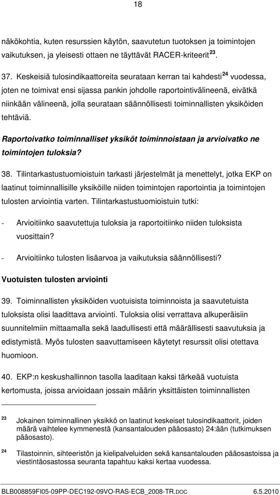 toiminnallisten yksiköiden tehtäviä. Raportoivatko toiminnalliset yksiköt toiminnoistaan ja arvioivatko ne toimintojen tuloksia? 38.