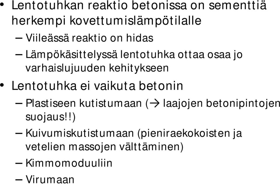 Lentotuhka ei vaikuta betonin Plastiseen kutistumaan ( laajojen betonipintojen suojaus!