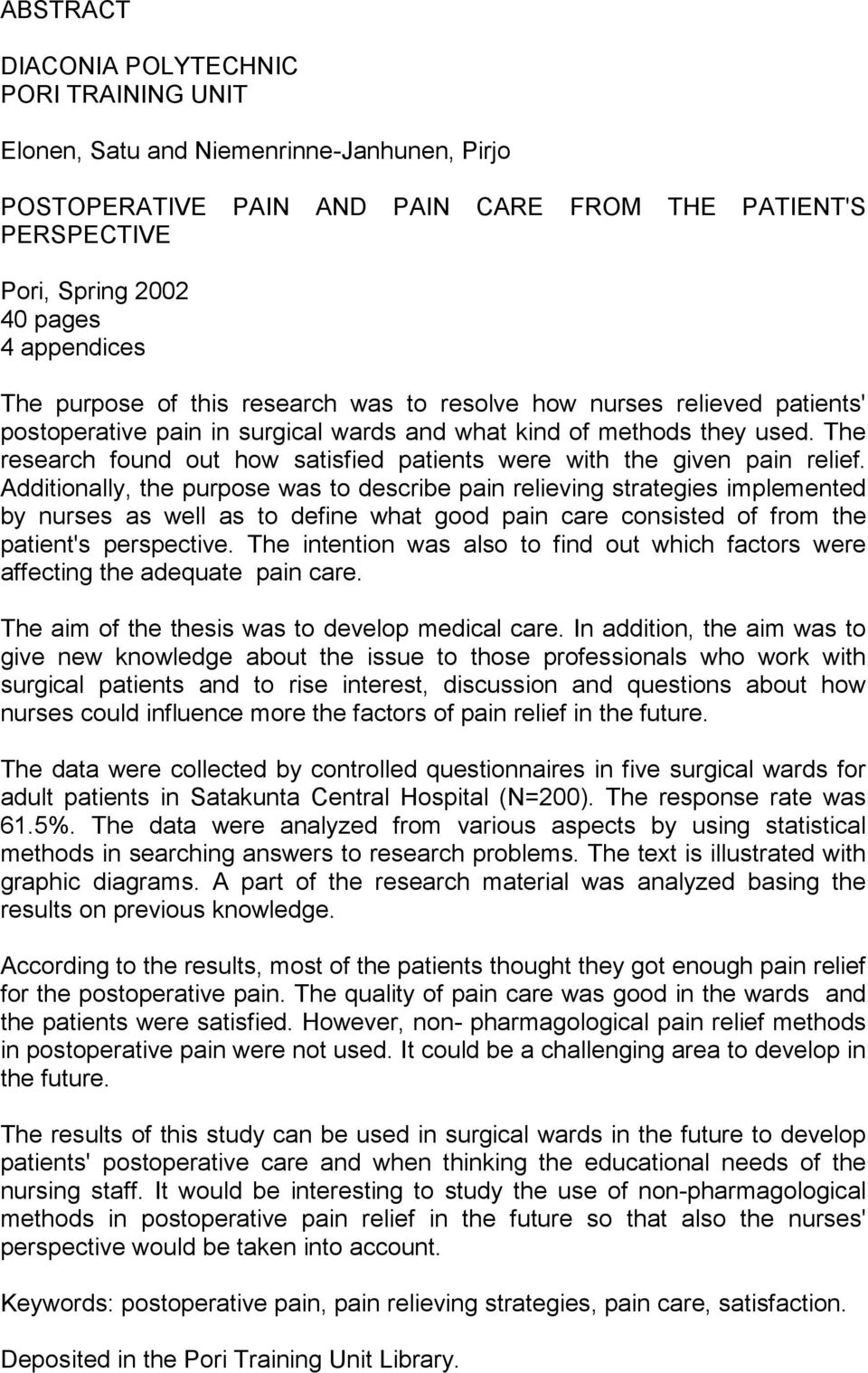 The research found out how satisfied patients were with the given pain relief.