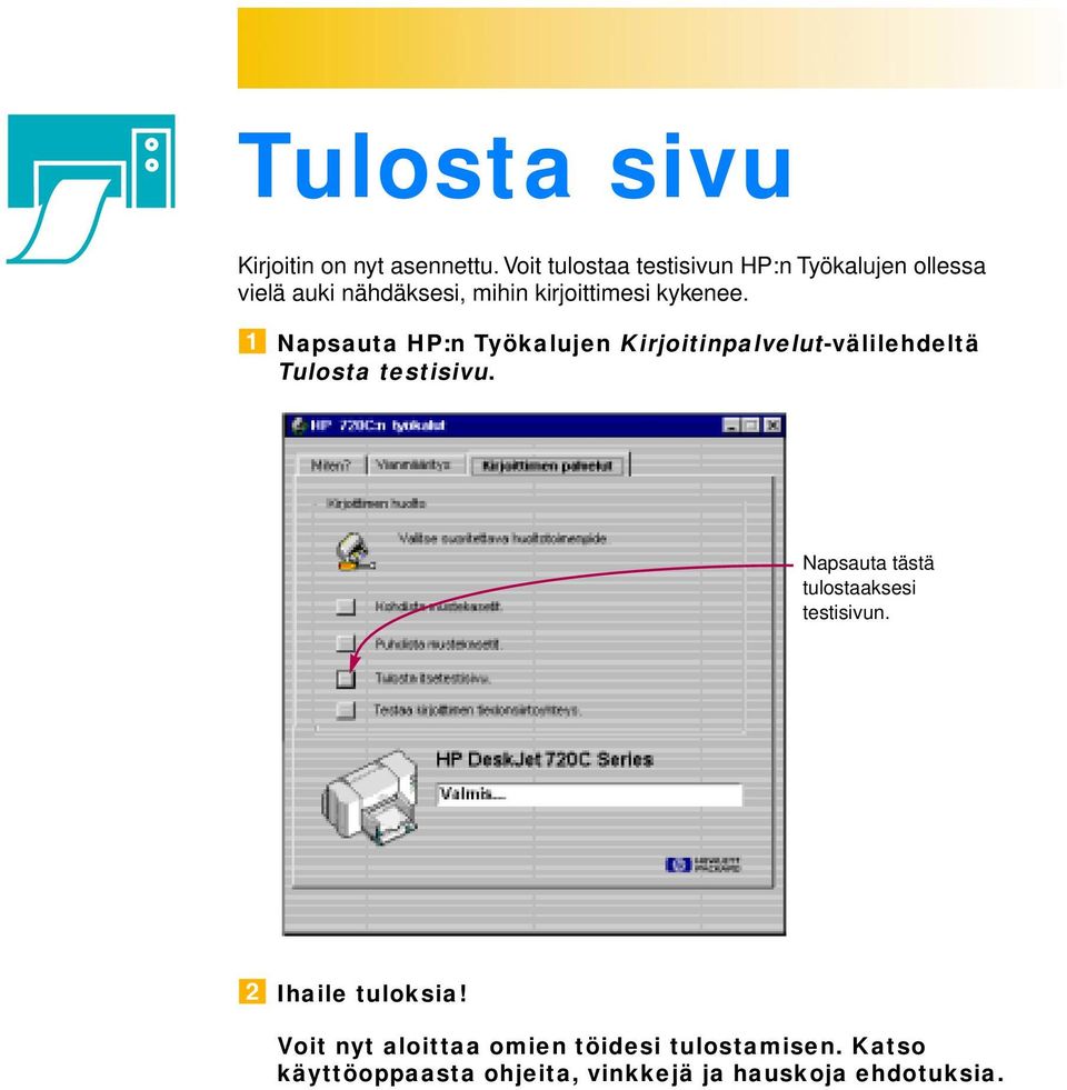 kykenee. Napsauta HP:n Työkalujen Kirjoitinpalvelut-välilehdeltä Tulosta testisivu.