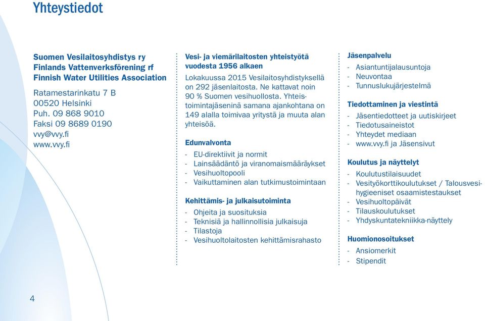 Yhteistoimintajäseninä samana ajan kohtana on 149 alalla toimivaa yritystä ja muuta alan yhteisöä.