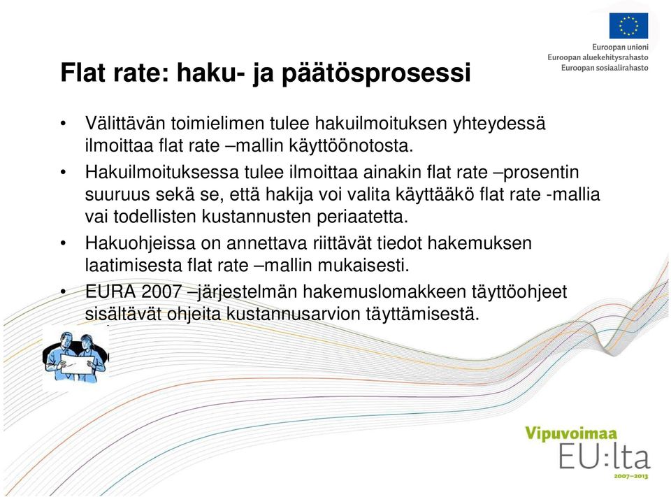 Hakuilmoituksessa tulee ilmoittaa ainakin flat rate prosentin suuruus sekä se, että hakija voi valita käyttääkö flat rate