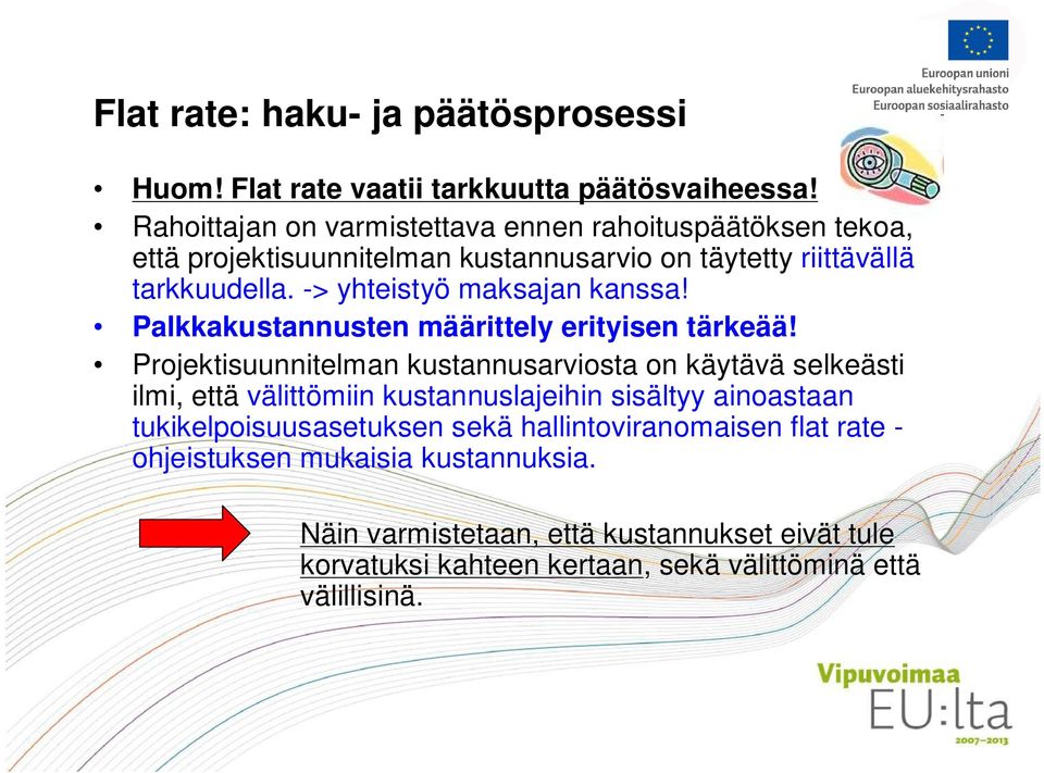 -> yhteistyö maksajan kanssa! Palkkakustannusten määrittely erityisen tärkeää!