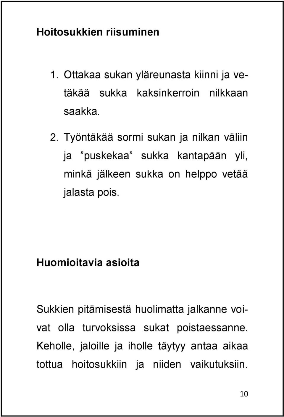 vetää jalasta pois.