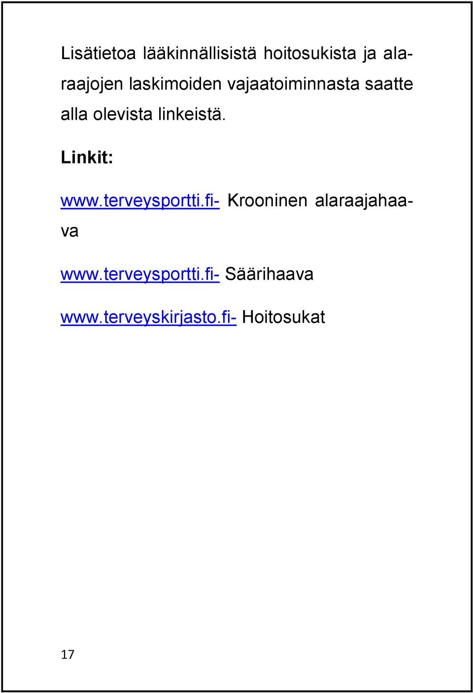 Linkit: www.terveysportti.fi- Krooninen alaraajahaava www.