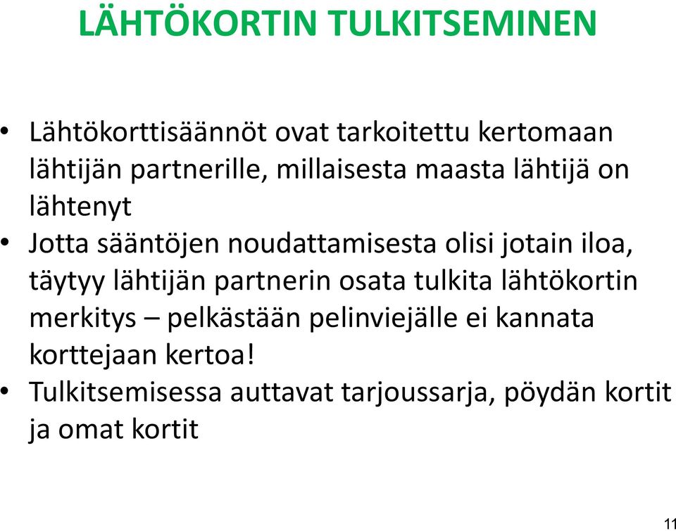 jotain iloa, täytyy lähtijän partnerin osata tulkita lähtökortin merkitys pelkästään