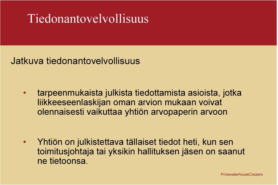 olennaisesti vaikuttaa yhtiön arvopaperin arvoon Yhtiön on julkistettava