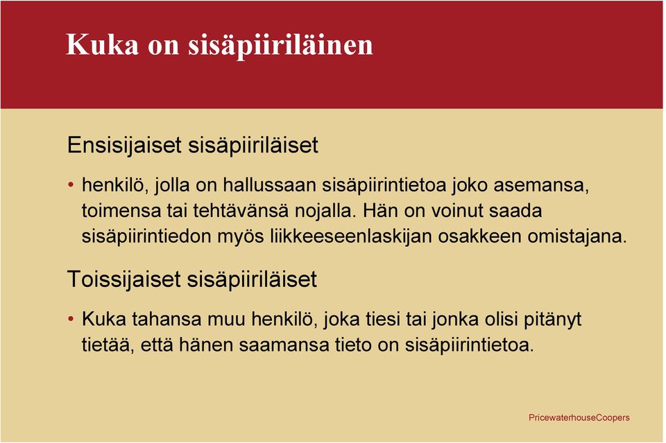 Hän on voinut saada sisäpiirintiedon myös liikkeeseenlaskijan osakkeen omistajana.