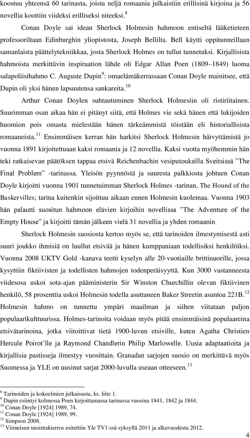 Bell käytti oppitunneillaan samanlaista päättelytekniikkaa, josta Sherlock Holmes on tullut tunnetuksi.