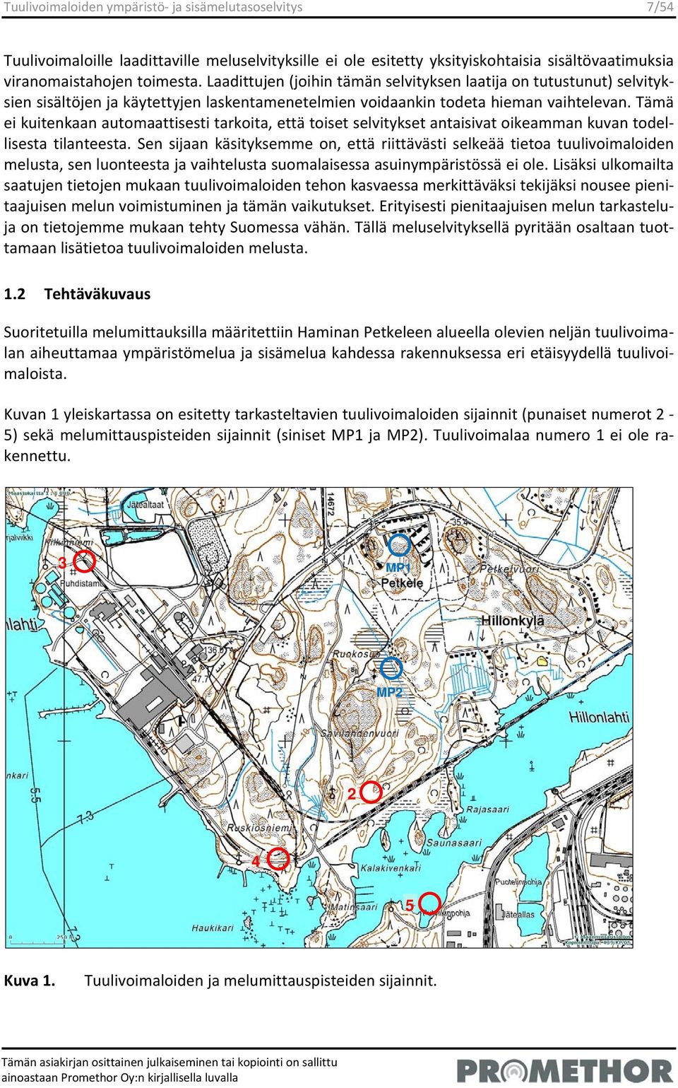 Tämä ei kuitenkaan automaattisesti tarkoita, että toiset selvitykset antaisivat oikeamman kuvan todellisesta tilanteesta.