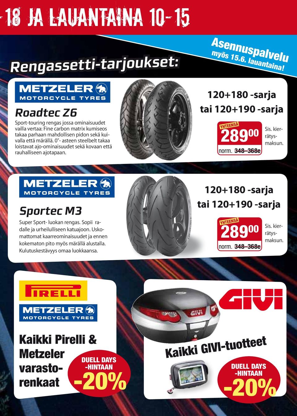 Sportec M3 Super Sport- luokan rengas. Sopii radalle ja urheilulliseen katuajoon. Uskomattomat kaarreominaisuudet ja ennen kokematon pito myös märällä alustalla.