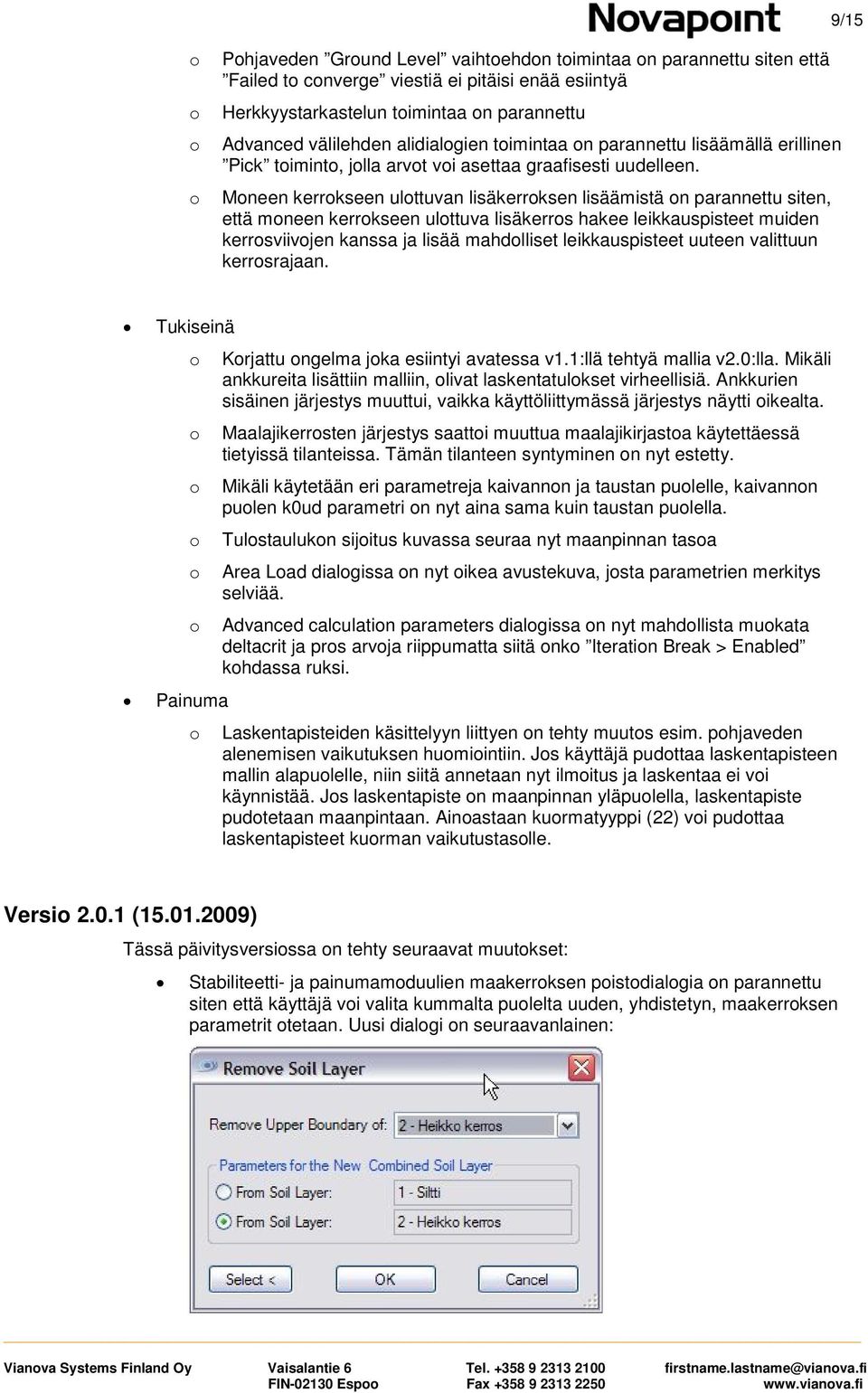 Mneen kerrkseen ulttuvan lisäkerrksen lisäämistä n parannettu siten, että mneen kerrkseen ulttuva lisäkerrs hakee leikkauspisteet muiden kerrsviivjen kanssa ja lisää mahdlliset leikkauspisteet uuteen