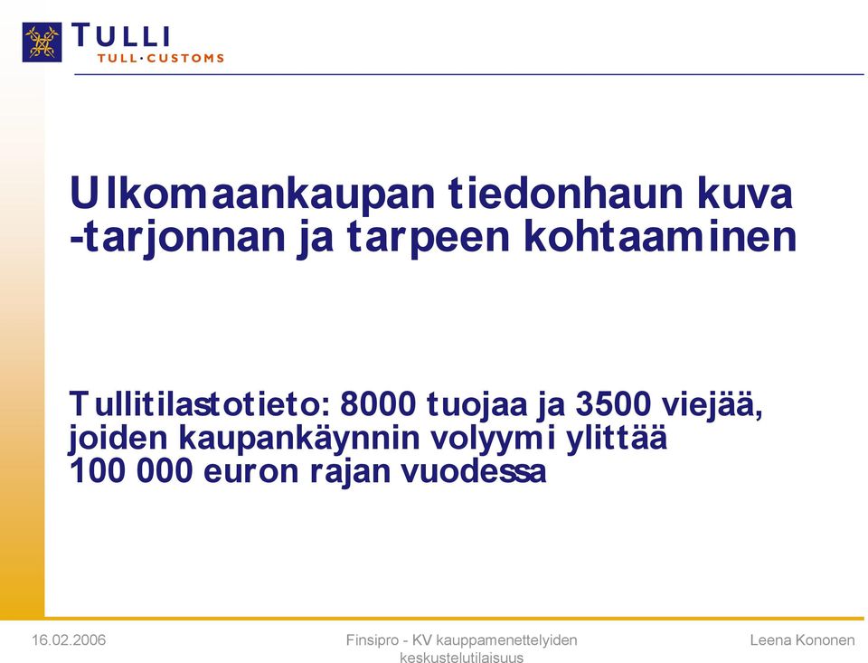 tuojaa ja 3500 viejää, joiden kaupankäynnin