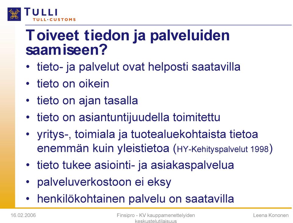 asiantuntijuudella toimitettu yritys-, toimiala ja tuotealuekohtaista tietoa enemmän kuin