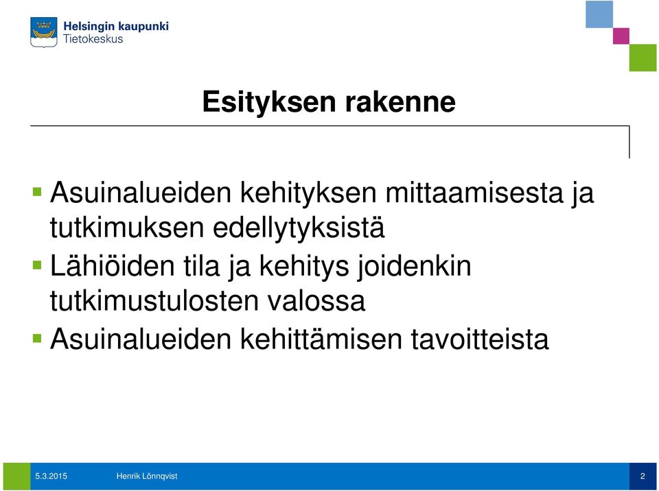 tila ja kehitys joidenkin tutkimustulosten valossa